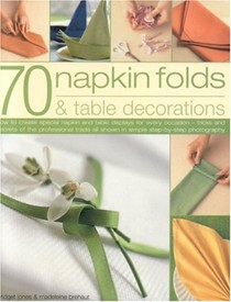 70 Napkin Folds and Table Decorations
