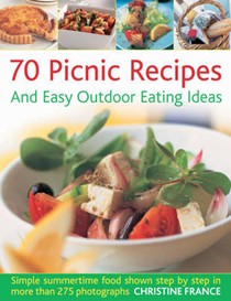 75 Picnics and Easy Outdoor Eating Ideas: Simple Summertime Food Shown Step by Step