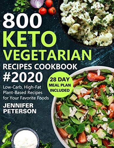 800 Keto Vegetarian Recipes Cookbook #2020: Low-Carb, High-Fat Plant-Based Recipes for Your Favorite Foods