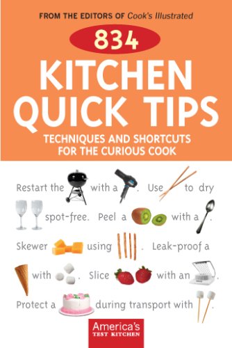 834 Kitchen Quick Tips: Tricks, Techniques, And Shortcuts For The Curious Cook, Revised & Expanded Edition