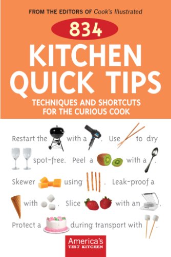 834 Kitchen Quick Tips: Tricks, Techniques, and Shortcuts For The Curious Cook, Revised & Expanded Edition