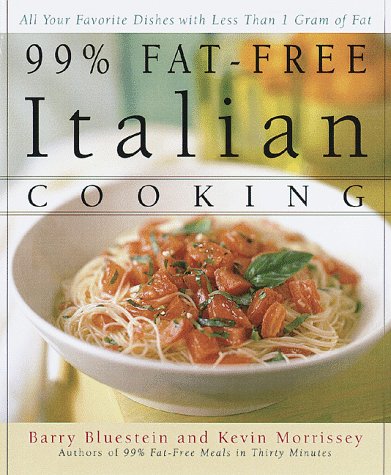 99% Fat-Free Italian Cooking: All your favorite dishes with less than one gram of f