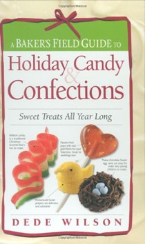 A Baker's Field Guide to Holiday Candy & Confections: Sweet Treats All Year Long