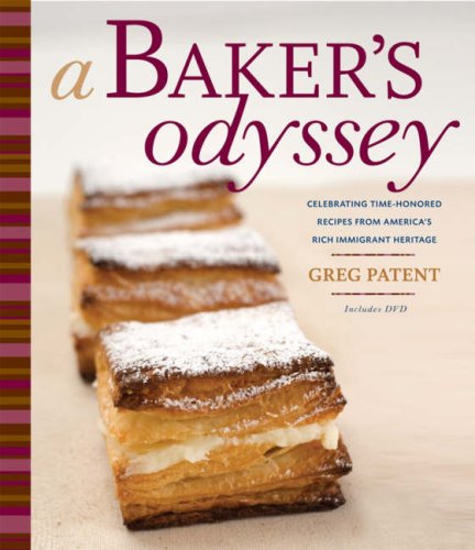 A Baker's Odyssey: Celebrating Time-Honored Recipes from America's Rich Immigrant Heritage with DVD