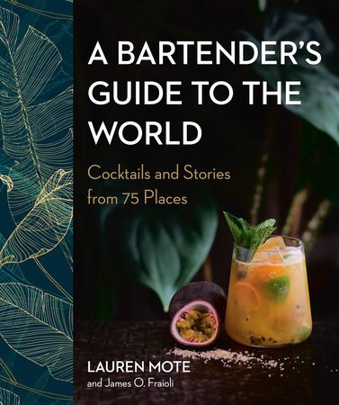 A Bartender's Guide to the World: Cocktail and Stories from 75 Places