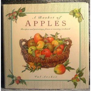 A Basket of Apples: Recipes and Paintings from a Country Orchard