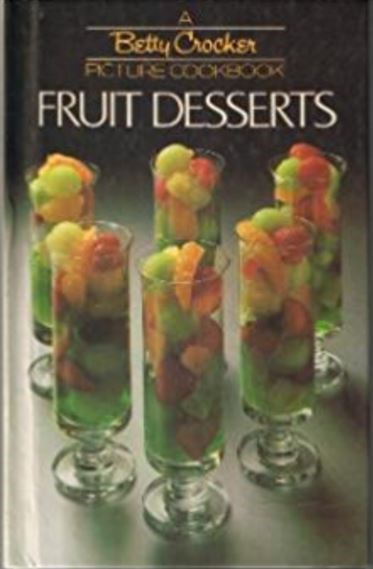 A Betty Crocker Picture Cookbook Fruit Desserts