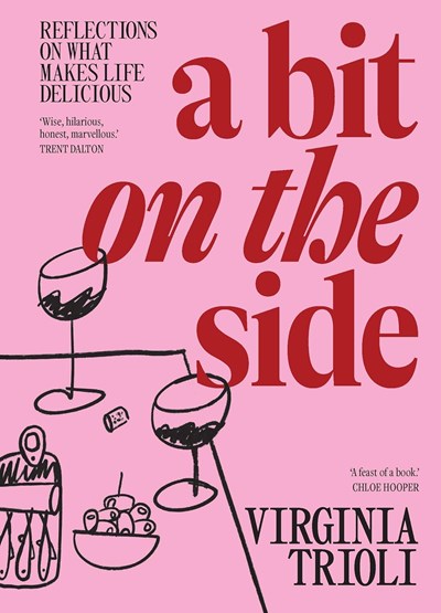 A Bit On the Side: Reflections on What Makes Life Delicious