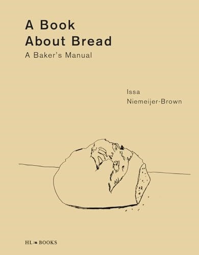 A Book about Bread: A Baker’s Manual