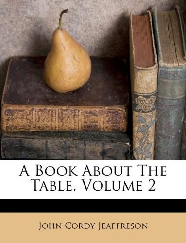 A Book about the Table, Volume 2