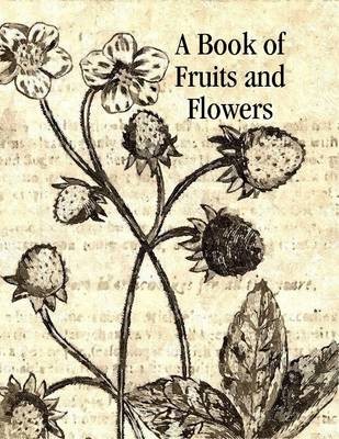A Book of Fruits and Flowers
