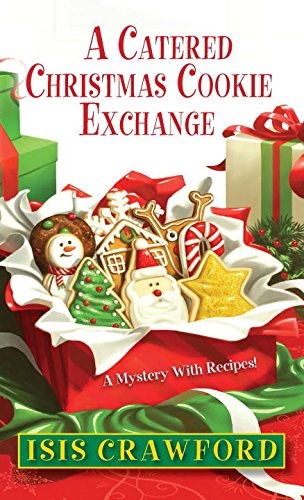 A Catered Christmas Cookie Exchange (A Mystery with Recipes #9)