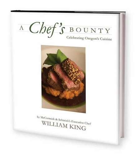 A Chef's Bounty: Celebrating Oregon's Cuisine