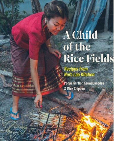 A Child of the Rice Fields: Recipes from Noi's Lao Kitchen