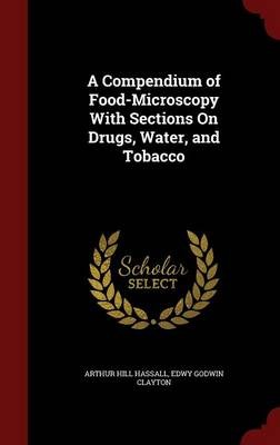 A Compendium of Food-Microscopy with Sections on Drugs, Water, and Tobacco