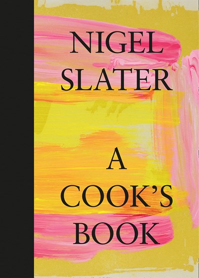 A Cook’s Book: The Essential Nigel Slater