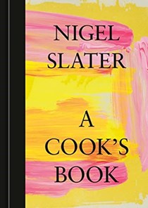 A Cook's Book: The Essential Nigel Slater