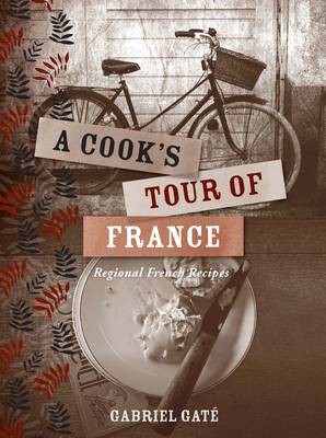 A Cook's Tour of France: Regional French Recipes