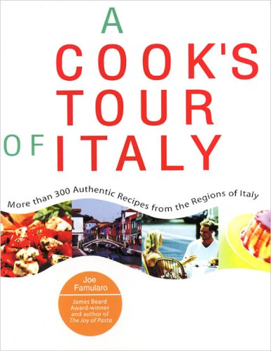 A Cook's Tour of Italy: More Than 300 Authentic Recipes from the Regions of Italy