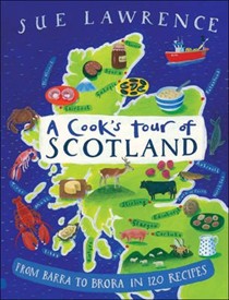 A Cook's Tour of Scotland: From Barra to Brora in 120 Recipes