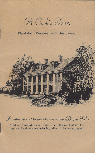 A Cook's Tour: Plantation Recipes from the Bayou: A culinary visit to some homes along Bayou Teche