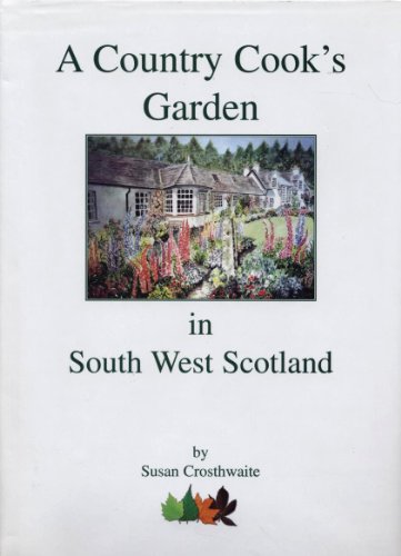 A Country Cook's Garden in South West Scotland