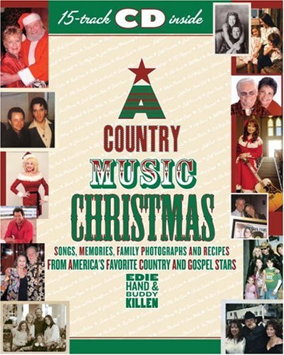A Country Music Christmas: Songs, Memories, Family Photographs and Recipes from America's Favorite Country and Gospel Stars
