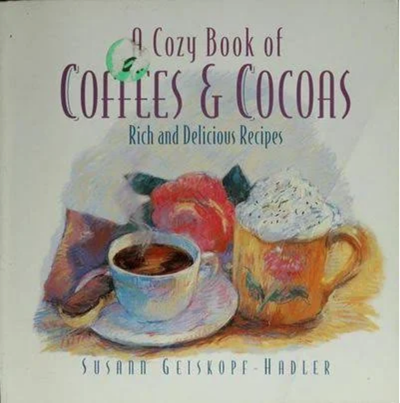 A Cozy Book of Coffees & Cocoas: Rich and Delicious Recipes