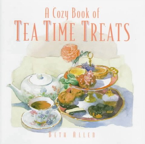 A Cozy Book of Tea Time Treats: 40 Bite-sized Desserts to Sweeten Your Day