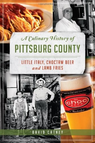 A Culinary History of Pittsburg County: Little Italy, Choctaw Beer & Lamb Fries