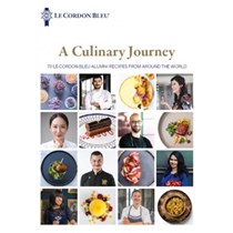 A Culinary Journey: 70 Le Cordon Bleu Alumni Recipes from Around the World