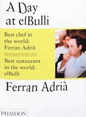 A Day at elBulli: An Insight into the Ideas, Methods and Creativity of Ferran Adria