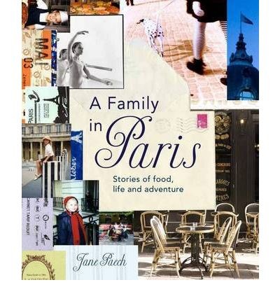 A Family in Paris: Stories of Food, Life, and Adventure