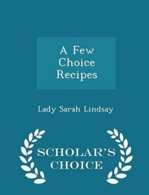 A Few Choice Recipes - Scholar's Choice Edition