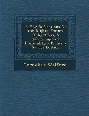 A Few Reflections on the Rights, Duties, Obligations, & Advantages of Hospitality - Primary Source Edition