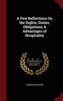 A Few Reflections on the Rights, Duties, Obligations, & Advantages of Hospitality