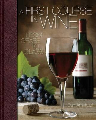 A First Course in Wine: From Grape to Glass