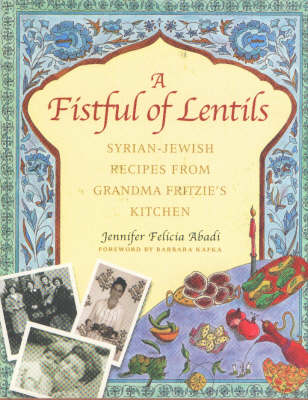 A Fistful of Lentils: Syrian-Jewish Cooking from Grandma Fritzie's Kitchen