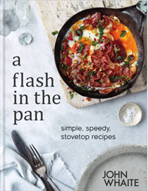 A Flash in the Pan: Simple, Speedy, Stovetop Recipes