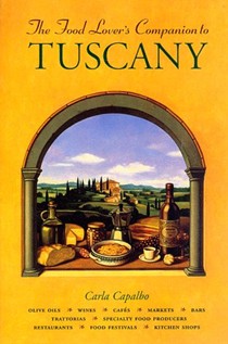 A Food Lover's Companion:  Tuscany