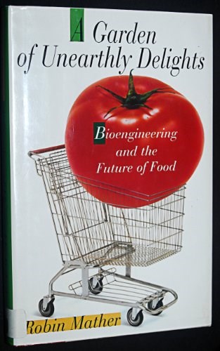 A Garden of Unearthly Delights: Bioengineering and the Future of Food