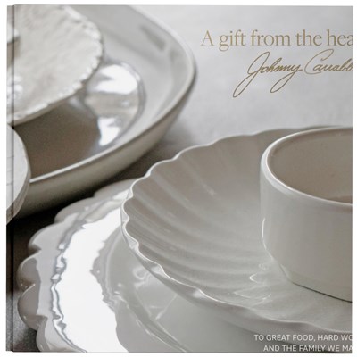 A Gift from the Heart, Johnny Carrabba To Great Food, Hard Work and the Family We Made Along the Way