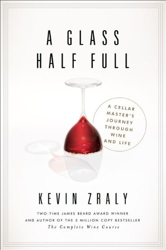 A Glass Half Full: A Cellar Master's Journey Through Wine and Life