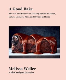 A Good Bake: The Art and Science of Making Perfect Pastries, Cakes, Cookies, Pies, and Breads at Home