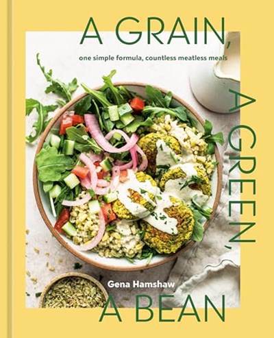 A Grain, a Green, a Bean: One Simple Formula, Countless Meatless Meals