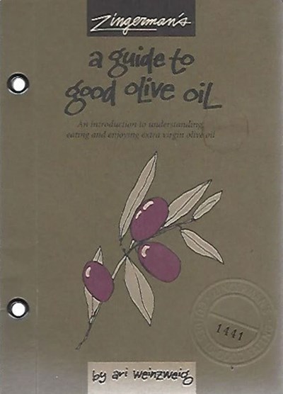 A Guide to Good Olive Oil: An introduction to understanding, eating and enjoying extra virgin olive oil