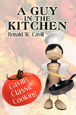 A Guy in the Kitchen: Cavill's Classic Cooking