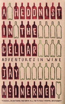 A Hedonist in the Cellar Adventures in Wine 