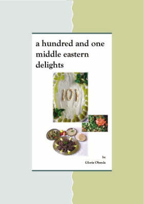 A Hundred and One Middle Eastern Delights: Middle Eastern Cooking Recipes