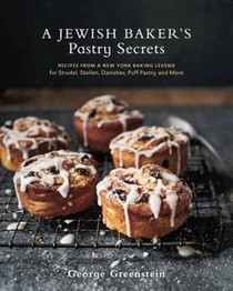 A Jewish Baker's Pastry Secrets: Recipes from a New York Baking Legend for Strudel, Stollen, Danishes, Puff Pastry, and More